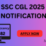 SSC CGL 2025 NOTIFICATION- एसएससी कम्बाइंड ग्रॅज्युएट लेव्हल (सीजीएल)